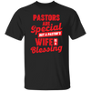 Pastors Are Special, But A Pastor's Wife Is A Blessing Unisex T-Shirt