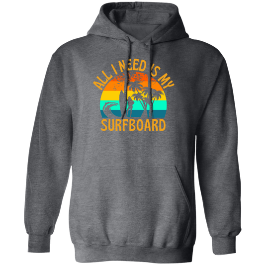 Surferboard And Beach, All I Need Is My Surfboard, Funny Surferboard Pullover Hoodie