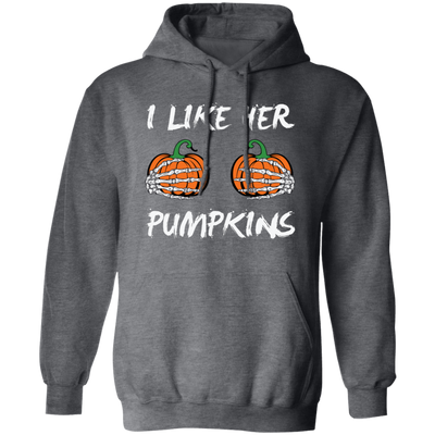 I Like Her Pumpkins, Sexy Girl, Trendy Halloween, Like Her Boobs Pullover Hoodie