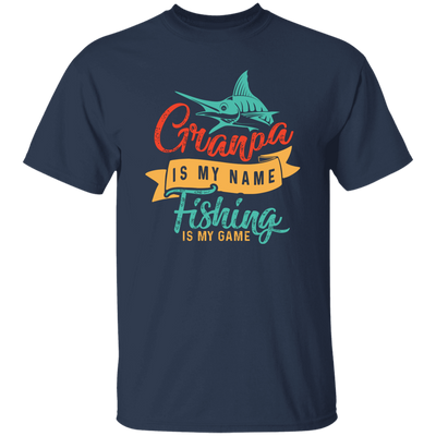 Grandpa Is My Name, Fishing Is My Game, Fishing Game Unisex T-Shirt