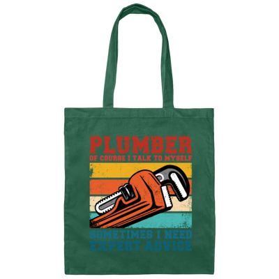 Plumber Of Course I Talk To Myself Sometimes I Need Expert Advice Canvas Tote Bag