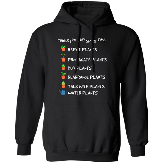 I Plant in My Spare Time, Talk With Plants, Buy Plants Pullover Hoodie