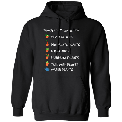 I Plant in My Spare Time, Talk With Plants, Buy Plants Pullover Hoodie