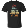 Im A Realtor, Ask Me for My Card, Real Estate, Retro Realtor Best Gift Unisex T-Shirt