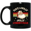 Have A Holly Jolly Christmas, Retro Christmas, Funny Santa, Merry Christmas, Trendy Christmas Black Mug