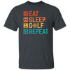 Eat Sleep Golf Repeat, Golfing, Golf, Retro Golf, Legendary Golf Unisex T-Shirt