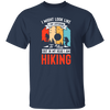 I Might Look Like I Am Listening To You, But In My Head, Love Hiking Unisex T-Shirt