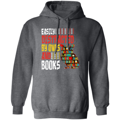 Bookworm, Easily Distracted By Owls And Books, Nerdy Gift Pullover Hoodie