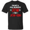 I'm Not A Full Blooded Jew, I'm Jew-ish, Jewish Blooded Unisex T-Shirt