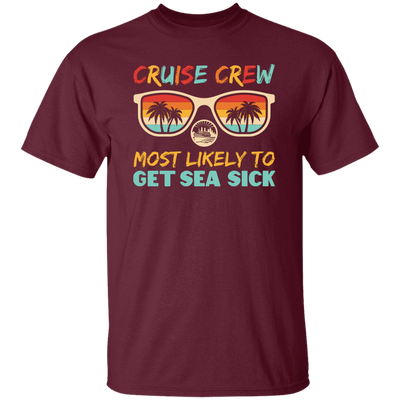 Cruise Crew Most Likely To Get Sea Sick, Love Cruise Unisex T-Shirt