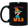 Born To Be Wild, Swag Girl, Cool Girl, American Girl Black Mug