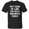 My Son In Law Is My Favorite Child, My Gay Son In Law Gift Unisex T-Shirt