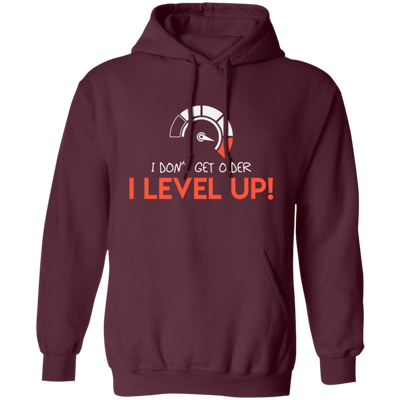 I Don't Get Older, I Level Up, My Birthday Gift, Best Birthday, I Am Growing Up Pullover Hoodie