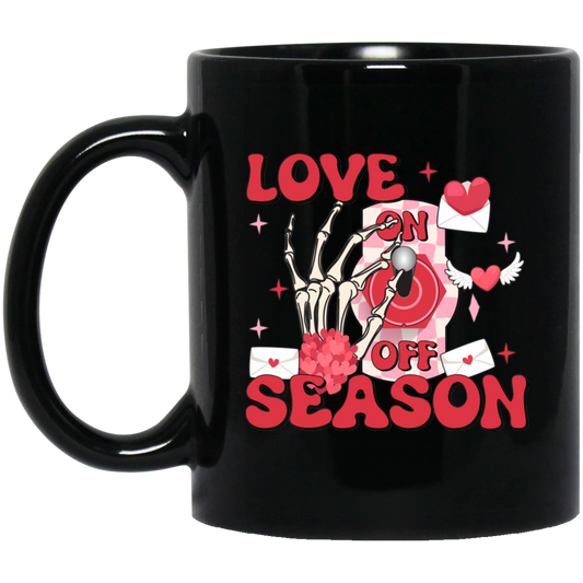 Love On, Love Season, Turn On The Love, Turn On Valentine Black Mug