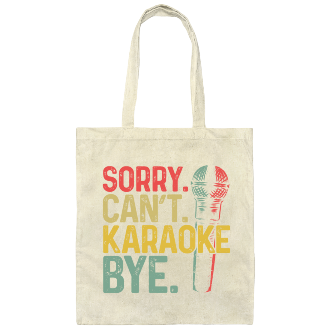 Karaoke Lover Sorry You Can Not Karaoke Bye Canvas Tote Bag