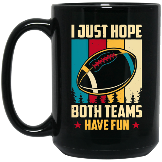 Play American Football, Football Team, Have Fun In Football Black Mug