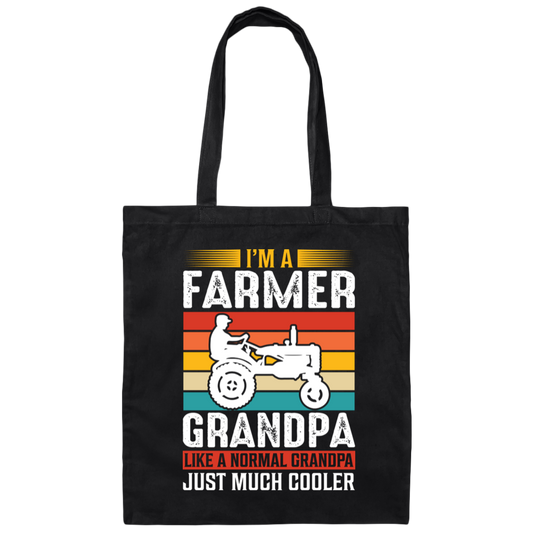 I'm A Farmer Grandpa, Like A Normal Grandpa Just Much Cooler Canvas Tote Bag