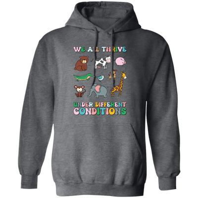 We All Thrive Under Different Conditions, Love Animals Pullover Hoodie