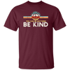 Kindness Peace, Hippie Retro, In A World, Where You Can Be Anything Unisex T-Shirt