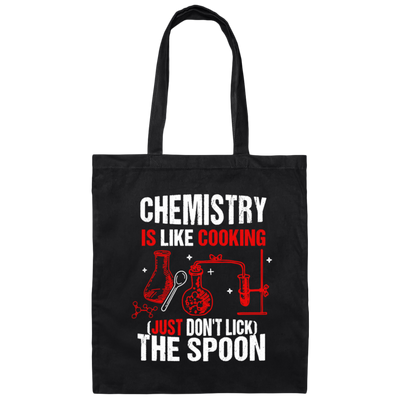 Chemistry Lover, Chemistry Is Like Cooking, Just Don't Lick The Spoon Canvas Tote Bag