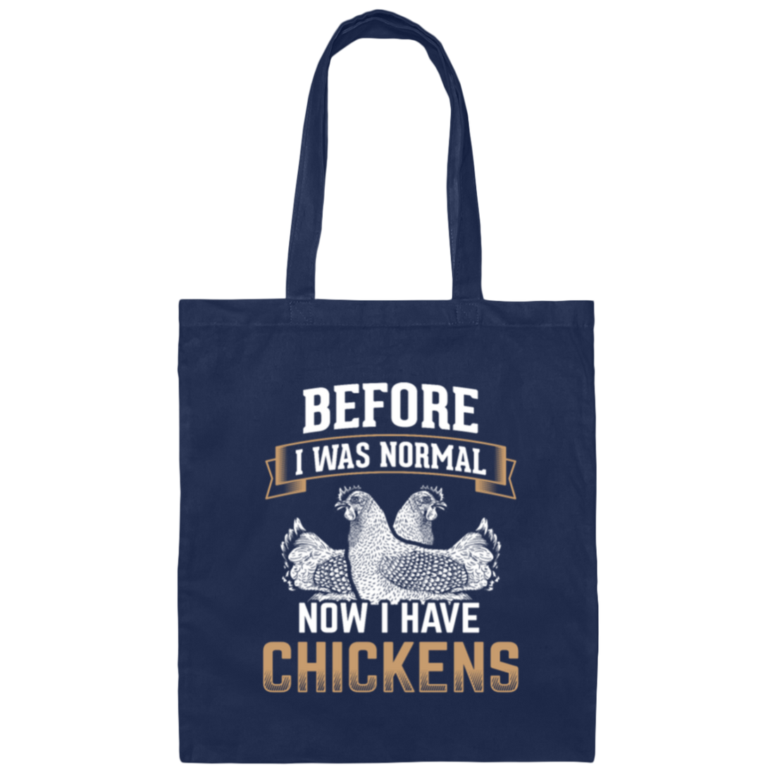 Chicken Poultry, Before I Was Normal Now I Have Chickens Gift Canvas Tote Bag