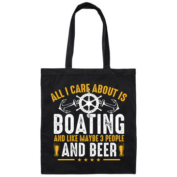 All I Care About Is Boating, Like 3 People And Beer Canvas Tote Bag
