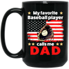 Father's Day Gift, My Baseball Player Calls Me Dad, Baseball Dad Black Mug