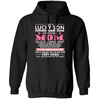 I Am A Lucky Son Cause Have Awesome Mom, Love Mom, My Best Mom Love Gift Pullover Hoodie