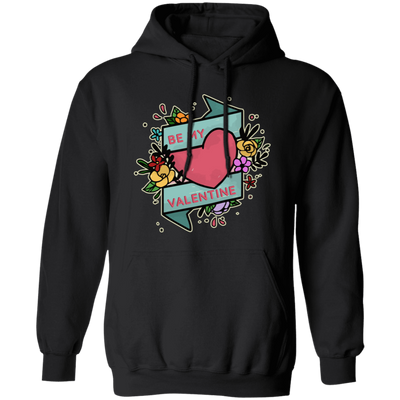 Be My Valentine, Be My Love, Flower Valentine, Valentine's Day, Trendy Valentine Pullover Hoodie