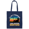 Today I Am Going Hunting I Will Do It Tomorrow Vintage Hunter Wildlife Canvas Tote Bag