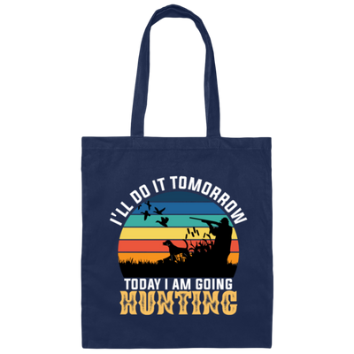 Today I Am Going Hunting I Will Do It Tomorrow Vintage Hunter Wildlife Canvas Tote Bag