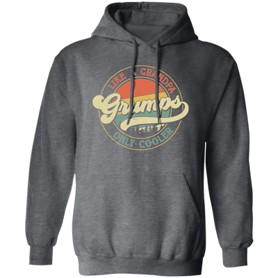 Like A Grandpa Grumps Only Cooler, Cool Grandpa Pullover Hoodie