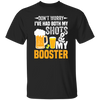 Don't Worry I've Had Both My Shots And My Booster, Beer Day Unisex T-Shirt