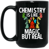 Chemistry Is Like Magic But Real, magic In Real Life, Love Chemistry Black Mug