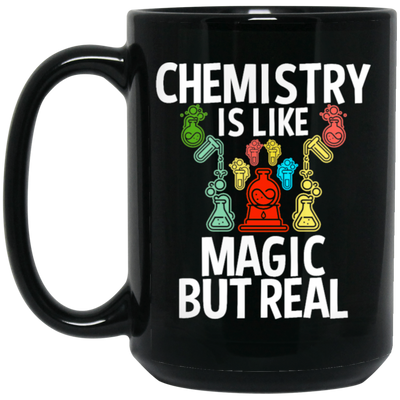 Chemistry Is Like Magic But Real, magic In Real Life, Love Chemistry Black Mug