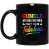 Guncle Like An Uncle, Only More Fabulous, Lgbt Pride Black Mug