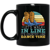 Let's Walk In Line, It's Country Line Dacing Time, Retro Cowboy Black Mug