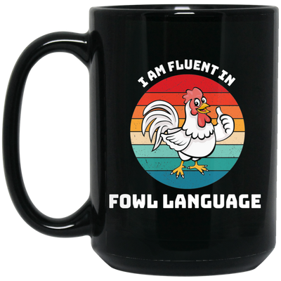 I Am Fluent In Fowl Language, Retro Chicken, Cute Chicken Black Mug