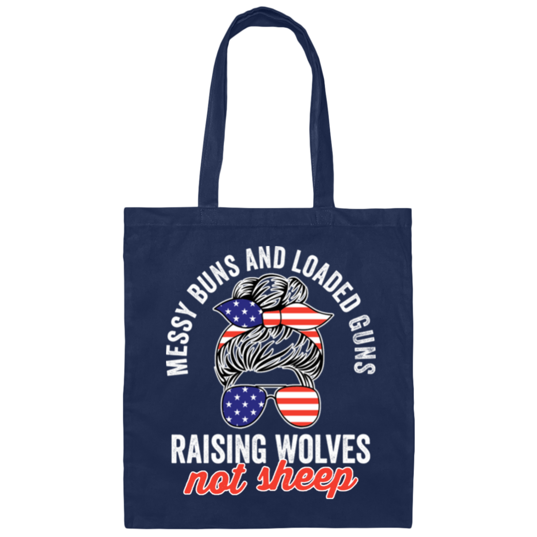 Messy Buns And Loaded Guns Raising Wolves Not Sheep Canvas Tote Bag