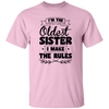 I'm The Oldest Sister, I Make The Rules, Sister Gift Unisex T-Shirt