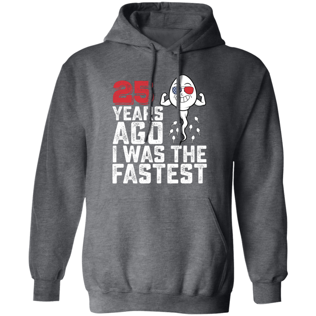 Funny Me I Was The Fastest, Funny 25 Years Old Pullover Hoodie