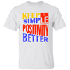 Keep It Simple, Positivity Better, Retro Positivity Unisex T-Shirt