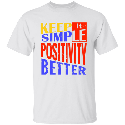 Keep It Simple, Positivity Better, Retro Positivity Unisex T-Shirt