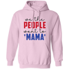 We The People Want To Mama, American Mama Pullover Hoodie