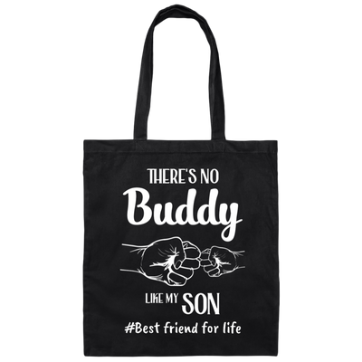 There's No Buddy Like My Son, Best Friend For Life Canvas Tote Bag