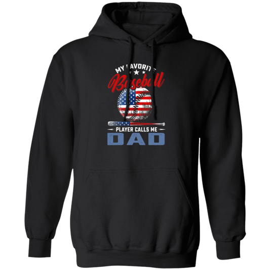 My Favorite Baseball Player Calls Me Dad, American Baseball, Father's Day Gift Pullover Hoodie