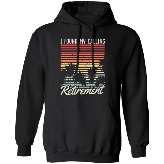 I Found My Calling Retirement, Retired Gift, Love Retirement, Retro Retire Gift Pullover Hoodie