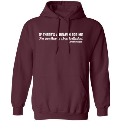 If There's A Heaven For Me, I'm Sure There's A Beach Attached, Jimmy Buffett Pullover Hoodie