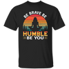 Be Brave, Be Humble, Be You, Retro Yoga, Yoga Girl Unisex T-Shirt