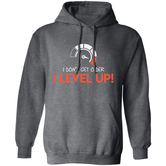 I Don't Get Older, I Level Up, My Birthday Gift, Best Birthday, I Am Growing Up Pullover Hoodie